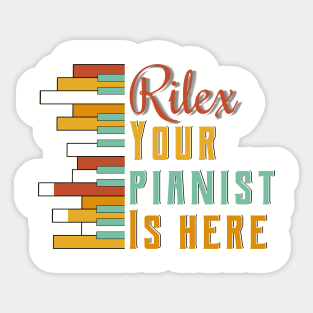 Rilex your pianist is here Sticker